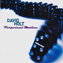 Perpetual Motion by David Holt album reviews, ratings, credits