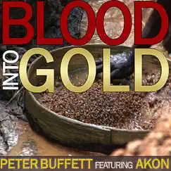 Blood Into Gold (feat. Akon) - Single by Peter Buffett album reviews, ratings, credits