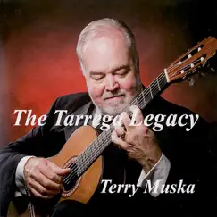 The Tarrega Legacy (Music of the Father of the Classical Guitar) by Terry Muska album reviews, ratings, credits