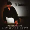 Hey Sugar Baby! album lyrics, reviews, download