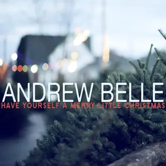 Download Have Yourself a Merry Little Christmas Andrew Belle MP3
