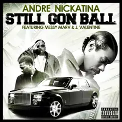 Still Gon Ball (feat. Messy Marv and J. Valentine) - Single by Andre Nickatina album reviews, ratings, credits