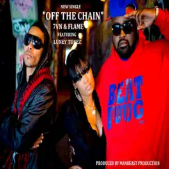 Off The Chain (feat. Luney Tunez) - Single by 7vn & Flame album reviews, ratings, credits