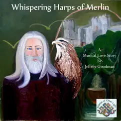 Whispering Harps of Merlin by Jeffrey Goodman album reviews, ratings, credits