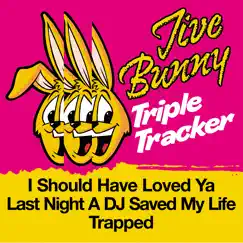 Jive Bunny Triple Tracker: I Should Have Loved Ya / Last Night A DJ Saved My Life / Trapped - Single by Jive Bunny & The Mastermixers album reviews, ratings, credits