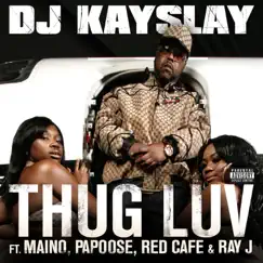 Thug Luv (feat. Maino, Papoose, Red Cafe & Ray J) - Single by DJ Kay Slay album reviews, ratings, credits