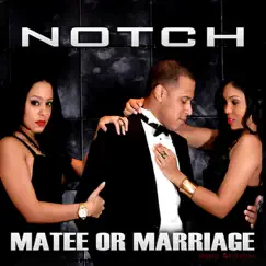 Matee or Marriage - Single by Notch album reviews, ratings, credits