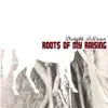 Roots of My Raising album lyrics, reviews, download