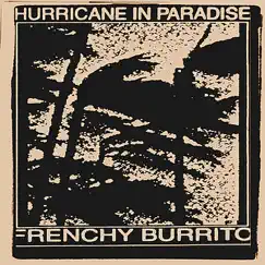 Hurricane In Paradise - Single by Frenchy Burrito album reviews, ratings, credits