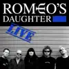 Romeo's Daughter Live - Single album lyrics, reviews, download
