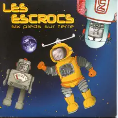 Six Pieds Sur Terre by Les Escrocs album reviews, ratings, credits