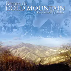 Return to Cold Mountain (Songs Inspired By the Film) by Bruce Green, David Holt, Don Pedi, Jack Lawrence, Jim Lauderdale, Larry Keel, Laura Boosinger, Malcolm Holcombe, Michael Farr, Ralph Lewis & Steve McMurry album reviews, ratings, credits
