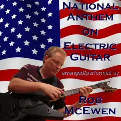 Star Spangled Banner (National Anthem) On Electric Guitar - Single by Rob McEwen album reviews, ratings, credits