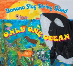 Only One Ocean by Banana Slug String Band album reviews, ratings, credits