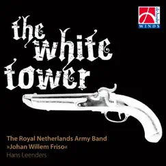 The White Tower by The Royal Netherlands Army Band 'Johan Willem Friso' album reviews, ratings, credits