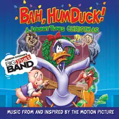Bah, Humduck! a Looney Tunes Christmas (Music from and Inspired by the Motion Picture) [Music from and Inspired by the Motion Picture] by Gordon Goodwin's Big Phat Band album reviews, ratings, credits