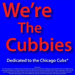 We're the Cubbies: Dedicated to the Chicago Cubs Song Lyrics