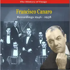 The History of Tango / Francisco Canaro & His Orchestra / Recordings 1946 - 1958 by Francisco Canaro y Su Orquestra & Various Artists album reviews, ratings, credits
