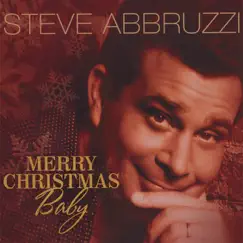 Merry Christmas Baby by Steve Abbruzzi album reviews, ratings, credits