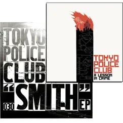 A Lesson In Crime & Smith by Tokyo Police Club album reviews, ratings, credits
