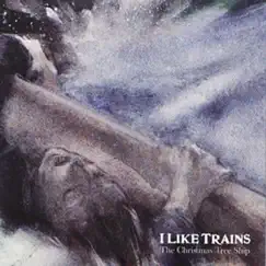 The Christmas Tree Ship - EP by I Like Trains album reviews, ratings, credits