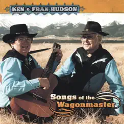 Songs of the Wagonmaster by Ken and Fran Hudson album reviews, ratings, credits