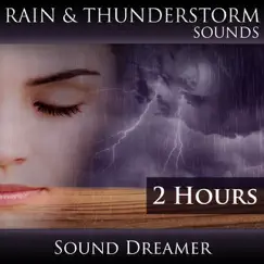 Rain and Thunderstorm Sounds (2 Hours) by Sound Dreamer album reviews, ratings, credits