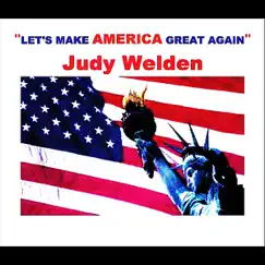 Let's Make America Great Again - Single by Judy Welden album reviews, ratings, credits