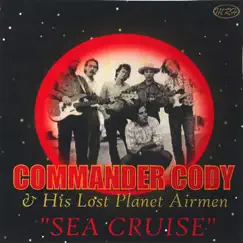 Sea Cruise by Commander Cody & His Lost Planet Airmen album reviews, ratings, credits