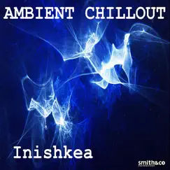 Ambient Chillout by Inishkea album reviews, ratings, credits