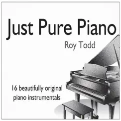 Just Pure Piano by Roy Todd album reviews, ratings, credits