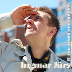If You Could See Me Now by Ingmar Jürs album reviews, ratings, credits
