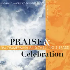Praise & Celebration - America's Favorite Praise & Worship Music by Tim Zimmerman & The King's Brass album reviews, ratings, credits