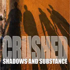 Shadows and Substance - EP by Crushed album reviews, ratings, credits