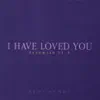 I Have Loved You (Jeremiah 31:3) album lyrics, reviews, download