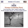 Moe: Strange Exclaiming Music, Teeth of the Sea, Rough Winds Do Shake the Darling Buds, I Have Only One Itching Desire & Market Forces album lyrics, reviews, download