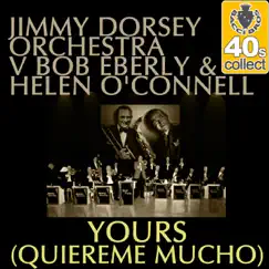 Yours (Quiereme Mucho) (Remastered) - Single by Jimmy Dorsey and His Orchestra album reviews, ratings, credits