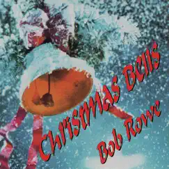 Christmas Bells by Bob Rowe album reviews, ratings, credits
