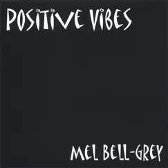 Positive vibes by Mel Bell-grey album reviews, ratings, credits