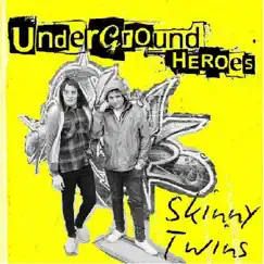 Skinny Twins - Single by Underground Heroes album reviews, ratings, credits