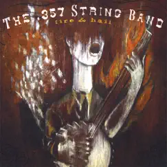Fire & Hail by The .357 String Band album reviews, ratings, credits