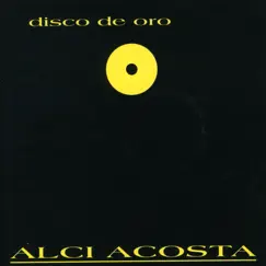 Disco de Oro by Alci Acosta album reviews, ratings, credits