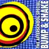 The Afterschool Special - Bump & Shake - Single album lyrics, reviews, download