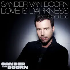 Love Is Darkness (Feat. Carol Lee) - EP by Sander van Doorn album reviews, ratings, credits