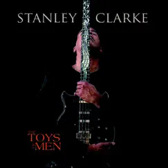 The Toys of Men by Stanley Clarke album reviews, ratings, credits