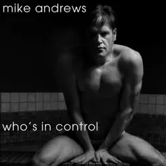 Who's In Control - EP by Mike Andrews album reviews, ratings, credits