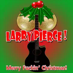 Merry F****n' Christmas - Single by Larry Pierce album reviews, ratings, credits