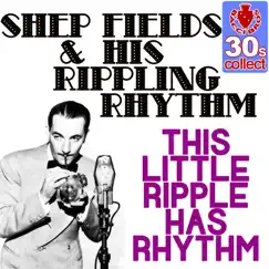 This Little Ripple Has Rhythm (Remastered) - Single by Shep Fields & His Rippling Rhythm Orchestra album reviews, ratings, credits