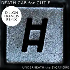 Underneath the Sycamore (Dillon Francis Remix) - Single by Death Cab for Cutie album reviews, ratings, credits