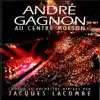 André Gagnon au Centre Molson (Live) album lyrics, reviews, download